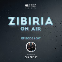 Episode #007 Guestmix SRNDR by Zibiria On Air