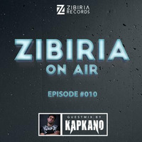 Episode #010 Guestmix Kapkano by Zibiria On Air