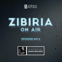 Episode #012 Guestmix Mario Reichert by Zibiria On Air