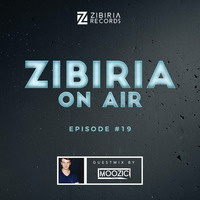 Episode #019 Guestmix MOOZIC by Zibiria On Air