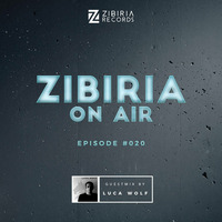 Episode #020 Guestmix Luca Wolf by Zibiria On Air