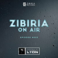 Episode #025 Guestmix Lyon by Zibiria On Air