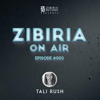 Episode #003 Guestmix Tali Rush by Zibiria On Air