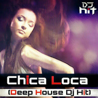 Chica Loca ( Deep House Dj Hit ) by Hitesh Pathak