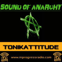 SOUND OF ANARCHY#007@TONIKATTITUDE - IN PROGRESS RADIO by Blankenstein