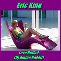 Eric King - Love Ballad (Dj Amine ReEdit) by DjAmine
