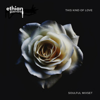 THIS KIND OF LOVE SET - MIXED BY ETHIAN GUERRERO (FREE DOWNLOAD) by Ethian