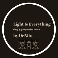 Light Is Everything by DeNito