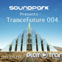Soundpark - TranceFuture 004 (25-01-2015) @PlayTrance Radio by Soundpark