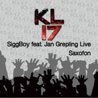 SiggBoy Feat. Jan Grepling Live Saxofon @ KL17 by SiggBoy [Rohtabak/Brandstifter Prod.]