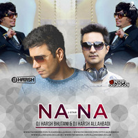 07) NA NA NA NA (J STAR) - DJ HARSH BHUTANI &amp; DJ HARSH ALLAHBADI REMIX by Deejay Harsh Allahbadi