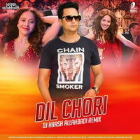 Dil Chori (Remix) - DJ HARSH ALLAHBADI  by Deejay Harsh Allahbadi