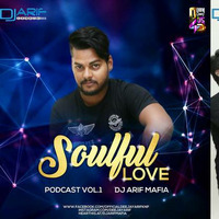 Soulful Love Podcost Vol 1 Dj Arif Mafia by Dj Arif Mafia