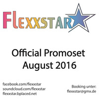 Flexxstar - Official Promoset August 2016 by Flexxstar