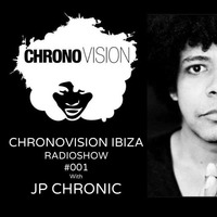 Chronovision Ibiza Radioshow #1 w/ JP Chronic by JP Chronic