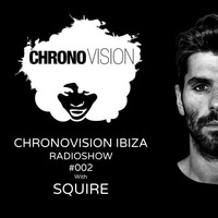 Chronovision Ibiza Radioshow #2 w/ Squire by JP Chronic