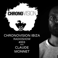 Chronovision Ibiza Radioshow #3 w/ Claude Monnet by JP Chronic