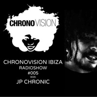 Chronovision Ibiza radioshow #5 w/ JP Chronic by JP Chronic