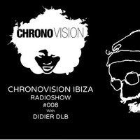 Chronovision Ibiza radioshow #8 w/ Didier dlb by JP Chronic