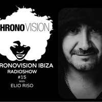 Chronovision Ibiza Radioshow #15 w/ Elio Riso by JP Chronic