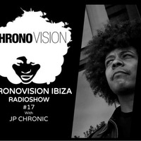 Chronovision Ibiza radioshow #17 w/ JP Chronic by JP Chronic