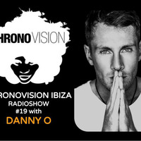 Chronovision Ibiza radioshow #19 w/ Danny O by JP Chronic