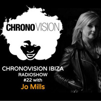 Chronovision Ibiza radioshow #22 W/ Jo Mills by JP Chronic
