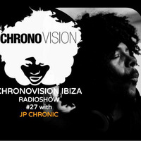 Chronovision Ibiza radioshow #27 w/ JP Chronic (Extra mix) by JP Chronic