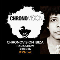 Chronovision Ibiza radioshow #30 w/ JP Chronic by JP Chronic