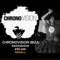 Chronovision Ibiza radioshow #35 w/ MANU L by JP Chronic