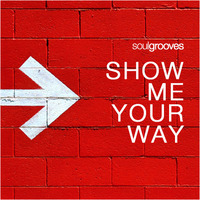 SoulGrooves - Show Me Your Way by SoulGrooves