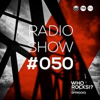 WHO ROCKS ?! by EFFROCKS - WRE #050 - DJ Effrocks - end of summer mix by DJ Effrocks