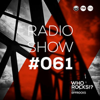 WHO ROCKS ?! by EFFROCKS - WRE #061 - DJ Effrocks by DJ Effrocks