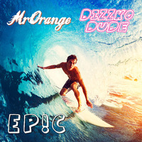 MrOrange x Dizzko Dude - EP!C [OUT NOW] by MrOrange (Dj & Producer)