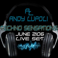 Andy Lupoli - Techno Sensations June  2016 Live Set by Andy Lupoli