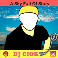 Dj Cioko  A Sky Full Of Stars by djcioko