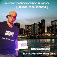 Music Discovery Radio (Aired On MOCRadio 6-30-24) by Metro Beatz