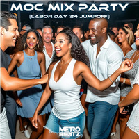 MOC Mix Party (Labor Day '24 Jumpoff) (Aired On MOCRadio 8-30-24) by Metro Beatz