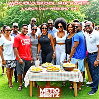 MOC Old Skool Mix Party (Labor Day Weekend '24) (Aired On MOCRadio 8-31-24) by Metro Beatz