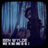 Where The Wild Things Are Vol. 3 by Ben Wylde