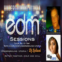 Underground Utopa - EDM Session -  Volume 15 - Underground Utopia/DJ Leilani (Interview) by Underground Utopia