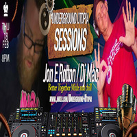 Underground Utopia - Sessions - Jon E Rotton / DJ Mac  - 02-18-2016 by Underground Utopia