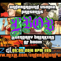 Underground Utopia - Sessions - Legendary Breakers of Boom - 05-05-2016 by Underground Utopia