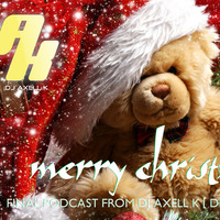 MERRY CHRISTMAS FINAL PODCAST from DJ AXELL K [ DECEMBER 2K16 ] by DJ Axell King