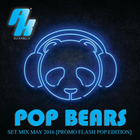 Pop Bears Set Mix May 2016 [PROMO DJ AXELL K 160] by DJ Axell King