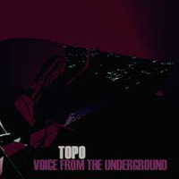 Topo - Voice From The Underground On Mcast 109 by Topo