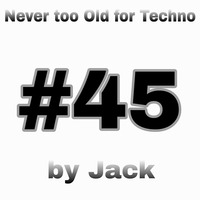 Never too Old for Techno by Jack by DJ Mr Jack