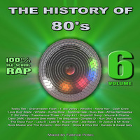 The History of 80's Volume 6  *100% Old School Rap*  (Megamixed by Fabrice Potec) by Fabrice Potec aka DJ Fab (DMC)