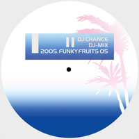 FUNKY FRUITS MIX 05 by DJ CHANCE