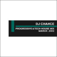PROGRESSIVE &amp; TECH-HOUSE MIX - MARCH.2002 by DJ CHANCE